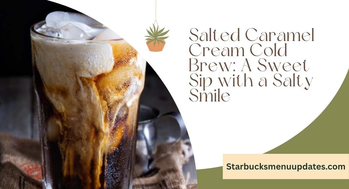 Starbucks Salted Caramel Cream Cold Brew