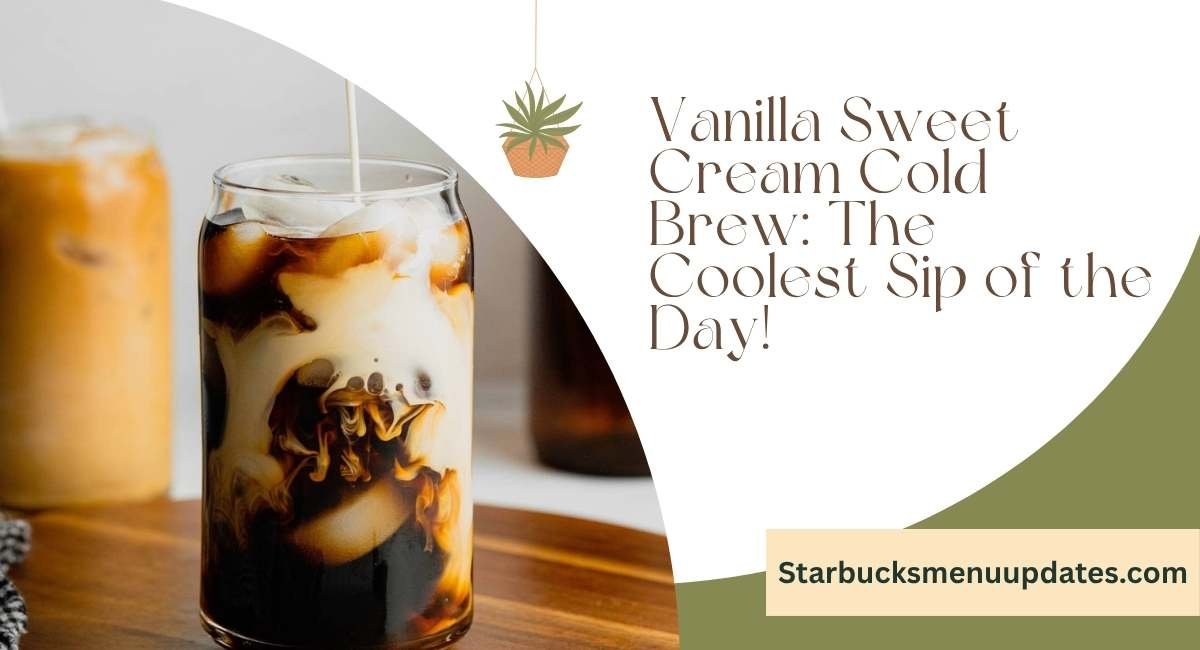 Starbucks Vanilla Sweet Cream Cold Brew